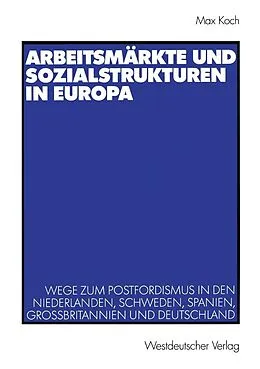 E-Book (pdf) Arbeitsmärkte und Sozialstrukturen in Europa von Max Koch