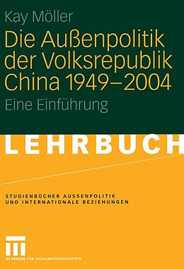 E-Book (pdf) Die Außenpolitik der Volksrepublik China 1949  2004 von Kay Möller