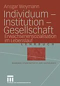 E-Book (pdf) Individuum  Institution  Gesellschaft von Ansgar Weymann