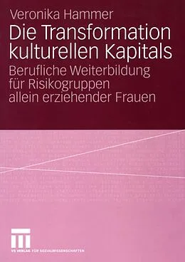 E-Book (pdf) Die Transformation kulturellen Kapitals von Veronika Hammer