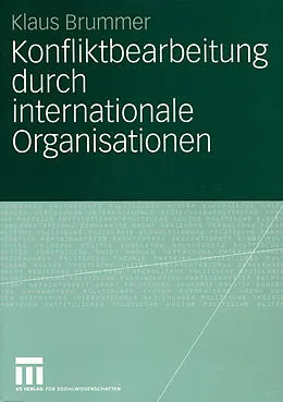 E-Book (pdf) Konfliktbearbeitung durch internationale Organisationen von Klaus Brummer