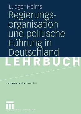 E-Book (pdf) Regierungsorganisation und politische Führung in Deutschland von Ludger Helms