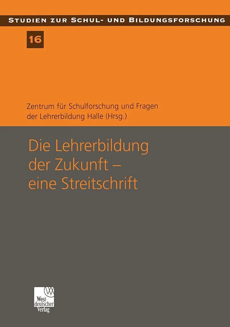 Die Lehrerbildung der Zukunft  eine Streitschrift