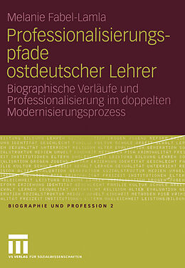 E-Book (pdf) Professionalisierungspfade ostdeutscher Lehrer von Melanie Fabel-Lamla