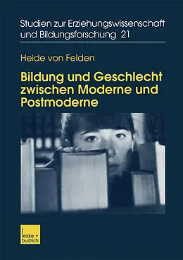E-Book (pdf) Bildung und Geschlecht zwischen Moderne und Postmoderne von Heide von Felden