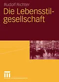 E-Book (pdf) Die Lebensstilgesellschaft von Rudolf Richter