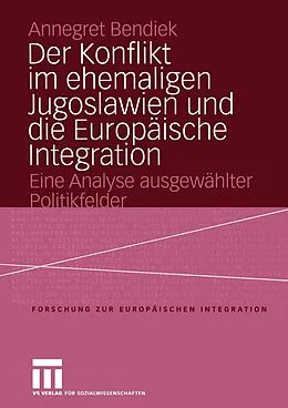 E-Book (pdf) Der Konflikt im ehemaligen Jugoslawien und die Europäische Integration von Annegret Bendiek