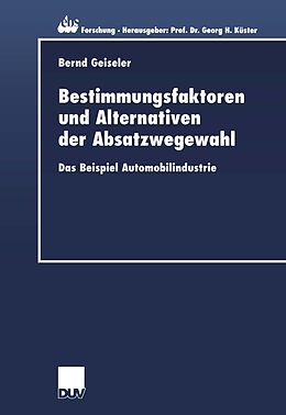 E-Book (pdf) Bestimmungsfaktoren und Alternativen der Absatzwegewahl von Bernd Geiseler