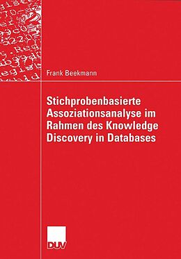 E-Book (pdf) Stichprobenbasierte Assoziationsanalyse im Rahmen des Knowledge Discovery in Databases von Frank Beekmann