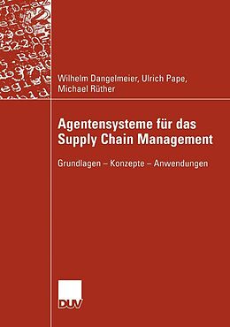 E-Book (pdf) Agentensysteme für das Supply Chain Management von Wilhelm Dangelmaier, Ulrich Pape, Michael Rüther