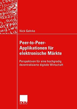 E-Book (pdf) Peer-to-Peer-Applikationen für elektronische Märkte von Nick Gehrke
