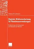 E-Book (pdf) Digitale Bildverarbeitung für Routineanwendungen von Thomas M. Lehmann