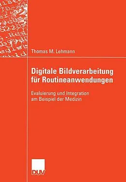 E-Book (pdf) Digitale Bildverarbeitung für Routineanwendungen von Thomas M. Lehmann