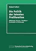 E-Book (pdf) Die Politik der latenten Proliferation von Roland Kollert