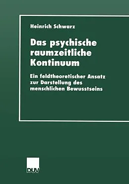E-Book (pdf) Das psychische raumzeitliche Kontinuum von Heinrich Schwarz