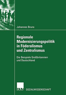 E-Book (pdf) Regionale Modernisierungspolitik in Föderalismus und Zentralismus von Johannes Bruns