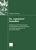 E-Book (pdf) Die organisierte Gesundheit von Thomas Tauchnitz