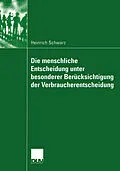 E-Book (pdf) Die menschliche Entscheidung unter besonderer Berücksichtigung der Verbraucherentscheidung von Heinrich Schwarz