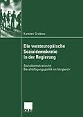 E-Book (pdf) Die westeuropäische Sozialdemokratie in der Regierung von Karsten Grabow