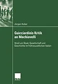 E-Book (pdf) Guicciardinis Kritik an Machiavelli von Jürgen Huber