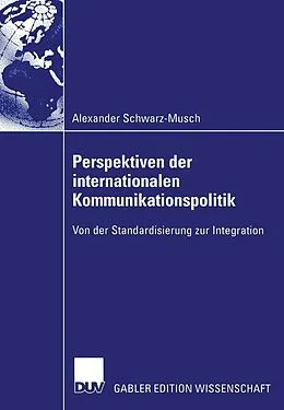 E-Book (pdf) Perspektiven der internationalen Kommunikationspolitik von Alexander Schwarz-Musch