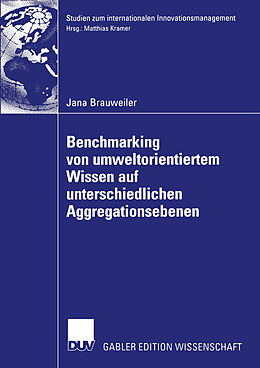 E-Book (pdf) Benchmarking von umweltorientiertem Wissen auf unterschiedlichen Aggregationsebenen von Jana Brauweiler