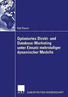 E-Book (pdf) Optimiertes Direkt- und Database-Marketing unter Einsatz mehrstufiger dynamischer Modelle von Ralf Elsner