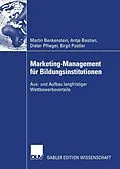 E-Book (pdf) Marketing-Management für Bildungsinstitutionen von Martin Benkenstein, Anke Bastian, Dieter Pflieger