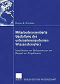 E-Book (pdf) Mitarbeiterorientierte Gestaltung des unternehmensinternen Wissenstransfers von Kirsten A. Schröder