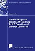 E-Book (pdf) Kritische Analyse der Kapitalmarktregulierung der U.S. Securities and Exchange Commission von Marcus Kiefer