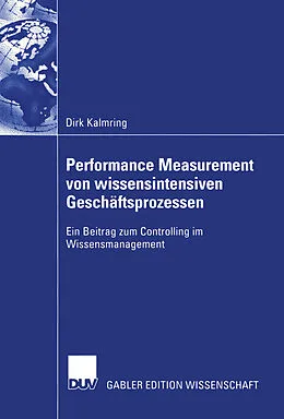 E-Book (pdf) Performance Measurement von wissensintensiven Geschäftsprozessen von Dirk Kalmring