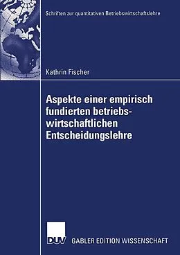 E-Book (pdf) Aspekte einer empirisch fundierten betriebswirtschaftlichen Entscheidungslehre von Kathrin Fischer