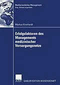E-Book (pdf) Erfolgsfaktoren des Managements medizinischer Versorgungsnetze von Markus Kronhardt