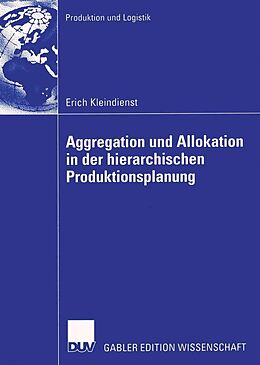 E-Book (pdf) Aggregation und Allokation in der hierarchischen Produktionsplanung von Erich Kleindienst