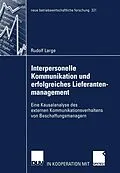 E-Book (pdf) Interpersonelle Kommunikation und erfolgreiches Lieferantenmanagement von Rudolf Large