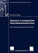 E-Book (pdf) Vertrauen in strategischen Unternehmensnetzwerken von Dirk Gilbert