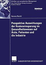E-Book (pdf) Prospektive Auswirkungen der Kosteneinsparung im Gesundheitswesen auf Ärzte, Patienten und die Industrie von Verena Reichl