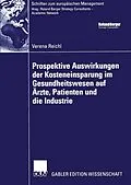 E-Book (pdf) Prospektive Auswirkungen der Kosteneinsparung im Gesundheitswesen auf Ärzte, Patienten und die Industrie von Verena Reichl