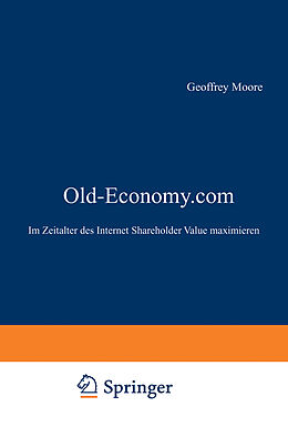 Kartonierter Einband Old-Economy.com von Geoffrey A. Moore