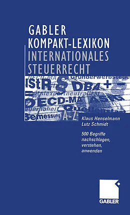 E-Book (pdf) Gabler Kompakt-Lexikon Internationales Steuerrecht von Klaus Henselmann, Lutz Schmidt