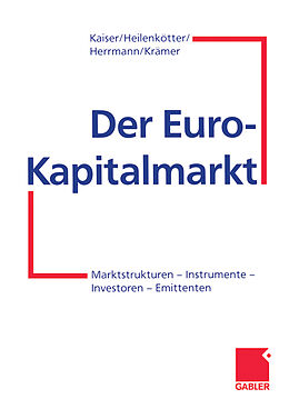 Kartonierter Einband Der Euro-Kapitalmarkt von Helmut Kaiser, Anja Heilenkötter, Markus Herrmann
