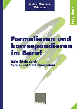 E-Book (pdf) Formulieren und korrespondieren im Beruf von Ute Mielow-Weidmann, Paul Weidmann