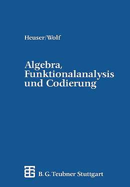 E-Book (pdf) Algebra, Funktionalanalysis und Codierung von Harro Heuser, Hellmuth Wolf