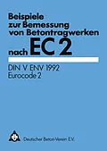 E-Book (pdf) Beispiele zur Bemessung von Betontragwerken nach EC 2 von Deutscher Beton-Verein e.V.