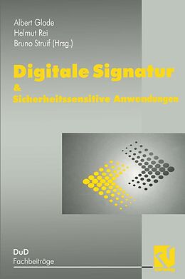 E-Book (pdf) Digitale Signatur &amp; Sicherheitssensitive Anwendungen von A. Glade, H. Reimar, B. Struif