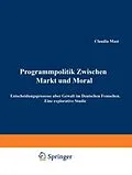 E-Book (pdf) Programmpolitik Zwischen Markt und Moral von Claudia Mast