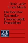 E-Book (pdf) Das föderative System der Bundesrepublik Deutschland von Heinz Laufer, Ursula Münch