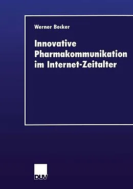 E-Book (pdf) Innovative Pharmakommunikation im Internet-Zeitalter von Werner Becker