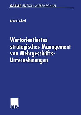 E-Book (pdf) Wertorientiertes strategisches Management von Mehrgeschäfts-Unternehmungen von Achim Fechtel