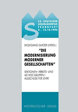 E-Book (pdf) 25. Deutscher Soziologentag 1990. Die Modernisierung moderner Gesellschaften von Wolfgang Glatzer